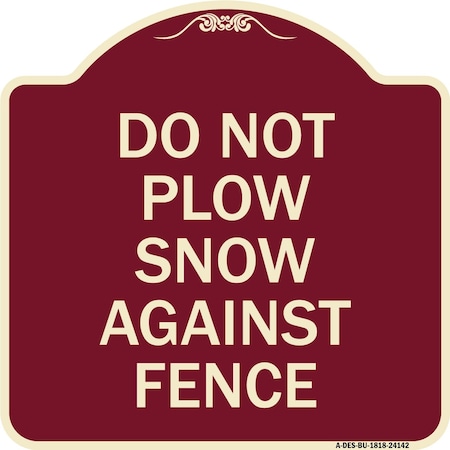 Signmission Do Not Plow Snow Against Fence Heavy-Gauge Aluminum Architectural Sign, 18" x 18", BU-1818-24142 A-DES-BU-1818-24142